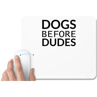                       UDNAG White Mousepad 'Dogs | Dogs before dude' for Computer / PC / Laptop [230 x 200 x 5mm]                                              
