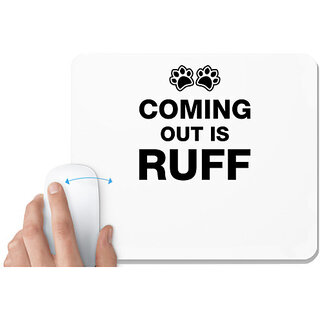                       UDNAG White Mousepad 'Dogs | Coming out is rufff' for Computer / PC / Laptop [230 x 200 x 5mm]                                              