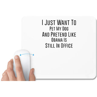 UDNAG White Mousepad 'Dogs | I just want to pretend like Obamas' for Computer / PC / Laptop [230 x 200 x 5mm]