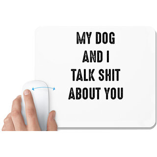                       UDNAG White Mousepad 'Dogs | My dog and i talk shit about you' for Computer / PC / Laptop [230 x 200 x 5mm]                                              