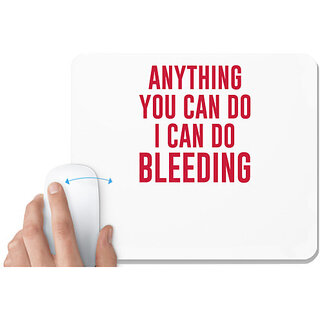                       UDNAG White Mousepad 'Bleeding | Anything you can do i can do bleeding' for Computer / PC / Laptop [230 x 200 x 5mm]                                              