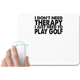                       UDNAG White Mousepad 'Golf | i don't need therapy' for Computer / PC / Laptop [230 x 200 x 5mm]                                              