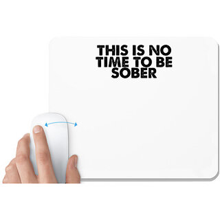                       UDNAG White Mousepad 'Sober | this is no time to be' for Computer / PC / Laptop [230 x 200 x 5mm]                                              