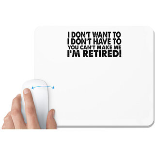                       UDNAG White Mousepad 'Retired | i don't want to i don't have to' for Computer / PC / Laptop [230 x 200 x 5mm]                                              