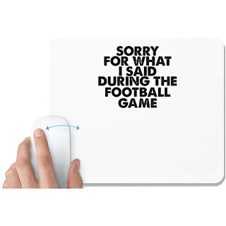                       UDNAG White Mousepad 'Football | sorry for what i said' for Computer / PC / Laptop [230 x 200 x 5mm]                                              