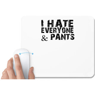                       UDNAG White Mousepad 'I hate | i hate everyone &pants' for Computer / PC / Laptop [230 x 200 x 5mm]                                              