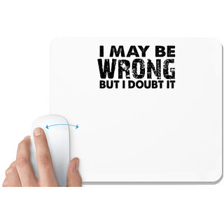                       UDNAG White Mousepad 'Wrong | i may be wrong' for Computer / PC / Laptop [230 x 200 x 5mm]                                              