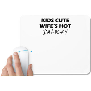                       UDNAG White Mousepad 'Wife | kids cute wife's hot i'm lucky' for Computer / PC / Laptop [230 x 200 x 5mm]                                              