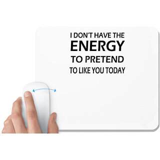                       UDNAG White Mousepad 'Energy | i don't have the energy' for Computer / PC / Laptop [230 x 200 x 5mm]                                              