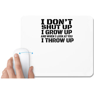                       UDNAG White Mousepad 'Grow up | i don't shut up' for Computer / PC / Laptop [230 x 200 x 5mm]                                              