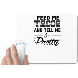                       UDNAG White Mousepad 'Pretty | feed me tacos' for Computer / PC / Laptop [230 x 200 x 5mm]                                              