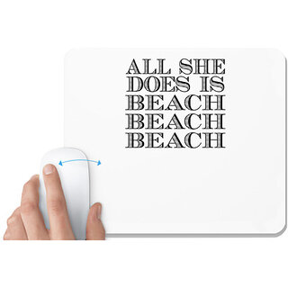                       UDNAG White Mousepad 'Beach | all she does is' for Computer / PC / Laptop [230 x 200 x 5mm]                                              