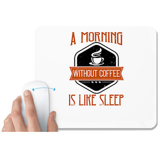                       UDNAG White Mousepad 'Coffee | A morning without coffee is like sleep2' for Computer / PC / Laptop [230 x 200 x 5mm]                                              