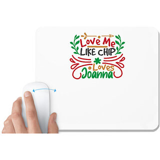                       UDNAG White Mousepad 'Christmas | love me like chip loves joanna' for Computer / PC / Laptop [230 x 200 x 5mm]                                              