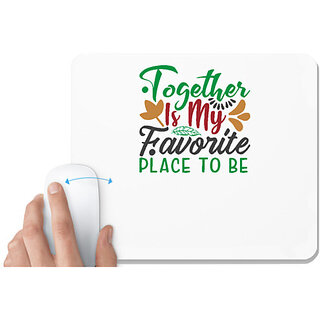                       UDNAG White Mousepad 'Christmas | together is my favorite place to be' for Computer / PC / Laptop [230 x 200 x 5mm]                                              