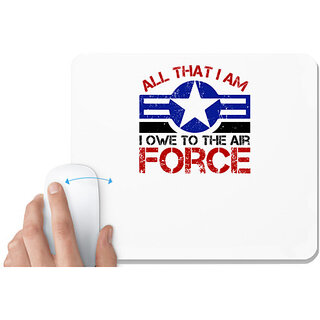                       UDNAG White Mousepad 'Airforce | All that I am. I owe to the Air Force' for Computer / PC / Laptop [230 x 200 x 5mm]                                              