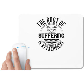                       UDNAG White Mousepad 'Buddhism | The root of suffering is attachment' for Computer / PC / Laptop [230 x 200 x 5mm]                                              