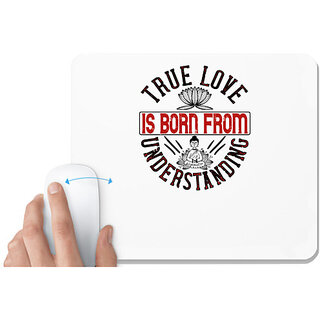                       UDNAG White Mousepad 'Buddhism | True love is born from understanding' for Computer / PC / Laptop [230 x 200 x 5mm]                                              