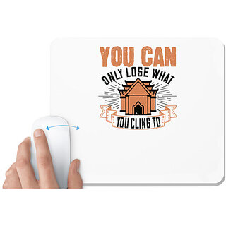                       UDNAG White Mousepad 'Buddhism | You can only lose what you cling to' for Computer / PC / Laptop [230 x 200 x 5mm]                                              