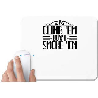                       UDNAG White Mousepad 'Climbing | Climb 'em, don't smoke 'em' for Computer / PC / Laptop [230 x 200 x 5mm]                                              