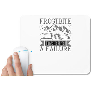                       UDNAG White Mousepad 'Climbing | Frostbite I consider that a failure' for Computer / PC / Laptop [230 x 200 x 5mm]                                              
