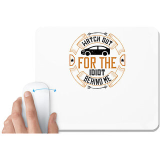                       UDNAG White Mousepad 'Car | Watch out for the idiot behind me' for Computer / PC / Laptop [230 x 200 x 5mm]                                              