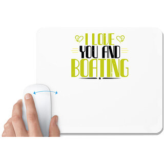                       UDNAG White Mousepad 'Boating | I love you and Boating' for Computer / PC / Laptop [230 x 200 x 5mm]                                              