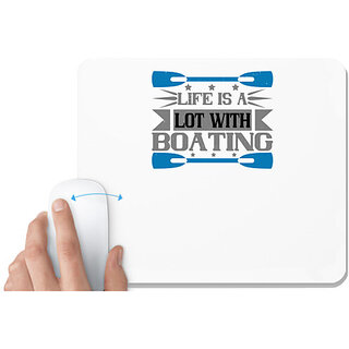                       UDNAG White Mousepad 'Boating | Life is a lot with Boating' for Computer / PC / Laptop [230 x 200 x 5mm]                                              