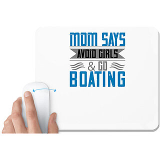                      UDNAG White Mousepad 'Boating | Mom says, avoid girls & go Boating' for Computer / PC / Laptop [230 x 200 x 5mm]                                              
