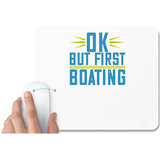                       UDNAG White Mousepad 'Boating | OK, but first Boating' for Computer / PC / Laptop [230 x 200 x 5mm]                                              