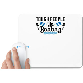                       UDNAG White Mousepad 'Boating | Tough people do Boating' for Computer / PC / Laptop [230 x 200 x 5mm]                                              