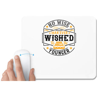                       UDNAG White Mousepad 'Birthday | 0 No wise man ever wished to be younger' for Computer / PC / Laptop [230 x 200 x 5mm]                                              