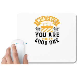                       UDNAG White Mousepad 'Birthday | Whatever you are, be a good one' for Computer / PC / Laptop [230 x 200 x 5mm]                                              