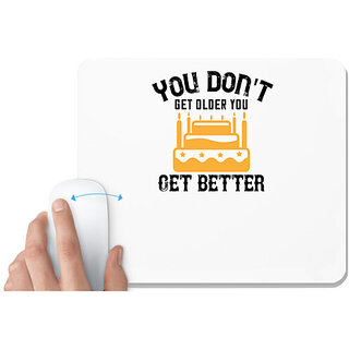                       UDNAG White Mousepad 'Birthday | You don't get older, you get better' for Computer / PC / Laptop [230 x 200 x 5mm]                                              