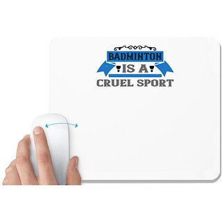                       UDNAG White Mousepad 'Badminton | Badminton is a cruel sport' for Computer / PC / Laptop [230 x 200 x 5mm]                                              