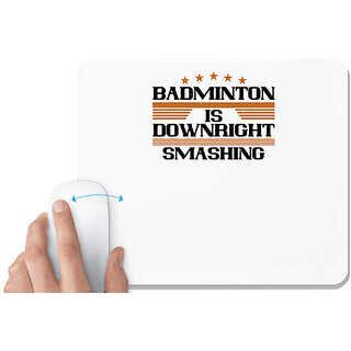                       UDNAG White Mousepad 'Badminton | Badminton is downright smashing' for Computer / PC / Laptop [230 x 200 x 5mm]                                              