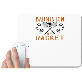                       UDNAG White Mousepad 'Badminton | Badminton is my racket' for Computer / PC / Laptop [230 x 200 x 5mm]                                              