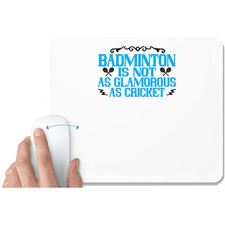                       UDNAG White Mousepad 'Badminton | Badminton is not as glamorous as cricket' for Computer / PC / Laptop [230 x 200 x 5mm]                                              