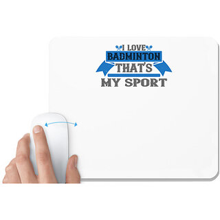                       UDNAG White Mousepad 'Badminton | I love badminton. That's my sport' for Computer / PC / Laptop [230 x 200 x 5mm]                                              