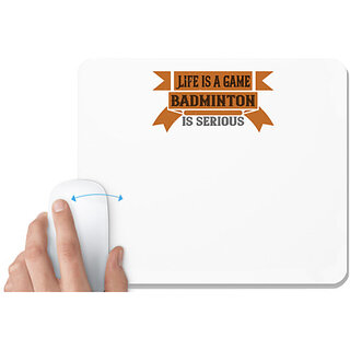                       UDNAG White Mousepad 'Badminton | Life is a game, Badminton is serious' for Computer / PC / Laptop [230 x 200 x 5mm]                                              