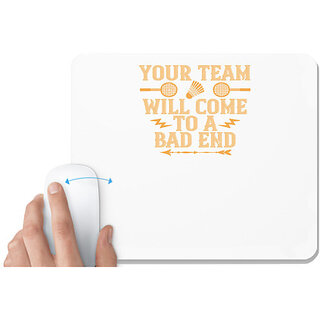                       UDNAG White Mousepad 'Badminton | Your team will come to a bad end' for Computer / PC / Laptop [230 x 200 x 5mm]                                              