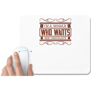                       UDNAG White Mousepad 'Chocolate | I'm a woman who wants her chocolate' for Computer / PC / Laptop [230 x 200 x 5mm]                                              
