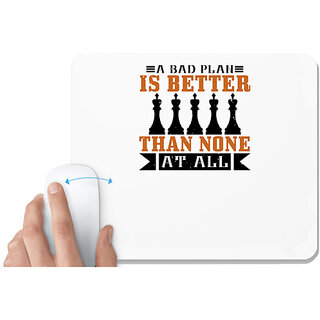                       UDNAG White Mousepad 'Chess | A bad plan is better than none at all' for Computer / PC / Laptop [230 x 200 x 5mm]                                              