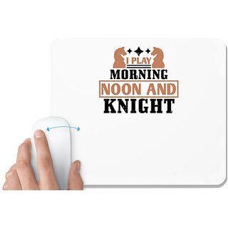                       UDNAG White Mousepad 'Chess | i play morning noon and knight' for Computer / PC / Laptop [230 x 200 x 5mm]                                              