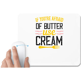                       UDNAG White Mousepad 'Cooking | If youre afraid of butter, use cream' for Computer / PC / Laptop [230 x 200 x 5mm]                                              