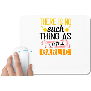                       UDNAG White Mousepad 'Cooking | There is no such thing as a little garlic' for Computer / PC / Laptop [230 x 200 x 5mm]                                              