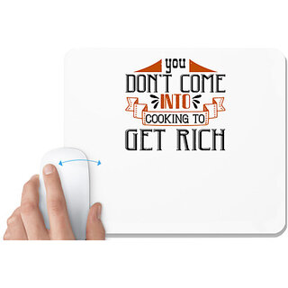                       UDNAG White Mousepad 'Cooking | You do not come into cooking to get rich' for Computer / PC / Laptop [230 x 200 x 5mm]                                              