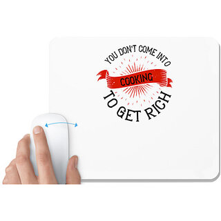                       UDNAG White Mousepad 'Cooking | You don't come into cooking to get rich' for Computer / PC / Laptop [230 x 200 x 5mm]                                              