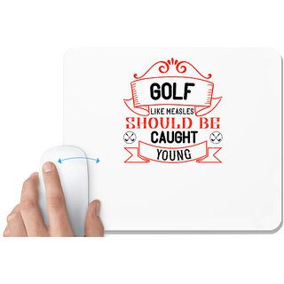                       UDNAG White Mousepad 'Golf | Golf, like measles, should be caught young' for Computer / PC / Laptop [230 x 200 x 5mm]                                              