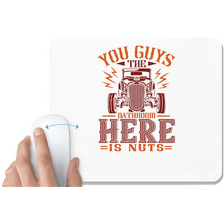                       UDNAG White Mousepad 'Hot Rod Car | You guys, the bathroom here is nuts' for Computer / PC / Laptop [230 x 200 x 5mm]                                              